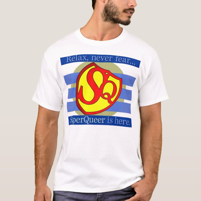 Relax, never fear... SuperQueer is here. T-Shirt (Front)