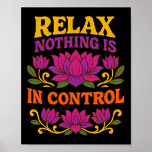 Relax Nothing Is In Control Lotus Flower Yoga _1 Poster