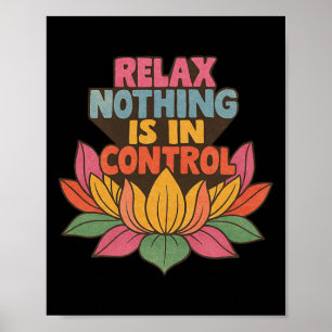 Relax Nothing Is In Control Lotus Flower Yoga _3  Poster