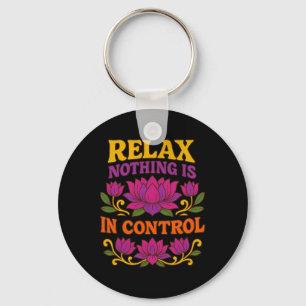 Relax Nothing Is In Control Lotus Flower Yoga Keychain