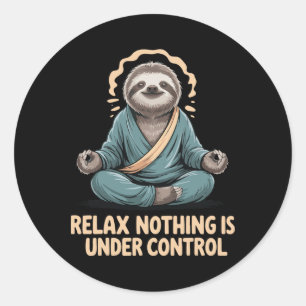 Relax Nothing Is Under Control _2  Classic Round Sticker