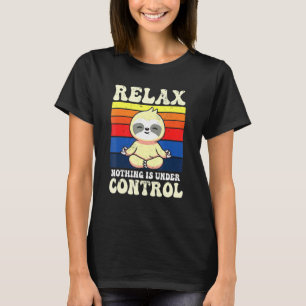 Relax Nothing Is Under Control Buddha Meditation Y T-Shirt