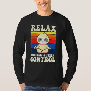 Relax Nothing Is Under Control Buddha Meditation Y T-Shirt