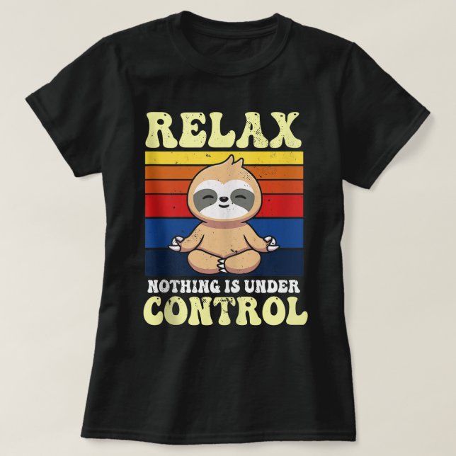 Relax Nothing Is Under Control Buddha Meditation Y T-Shirt (Design Front)