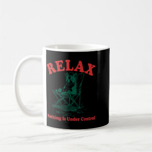 Relax Nothing Is Under Control Funny Chill Boston Coffee Mug