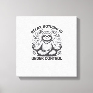 Relax Nothing is Under Control Funny Cute Sloth Yo Canvas Print
