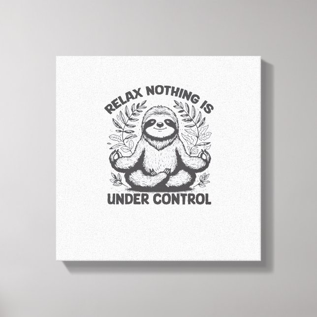 Relax Nothing is Under Control Funny Cute Sloth Yo Canvas Print (Front)