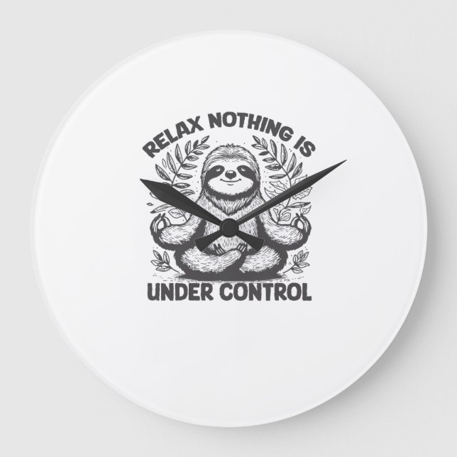 Relax Nothing is Under Control Funny Cute Sloth Yo Large Clock (Front)