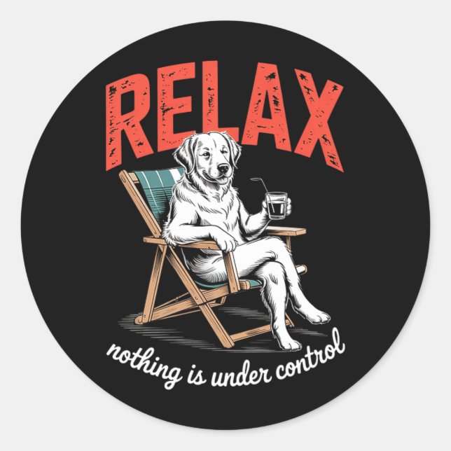 Relax Nothing is Under Control Funny Dog Saying Classic Round Sticker (Front)