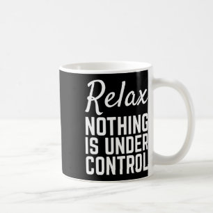 Relax Nothing Is Under Control Funny Meditation Yo Coffee Mug