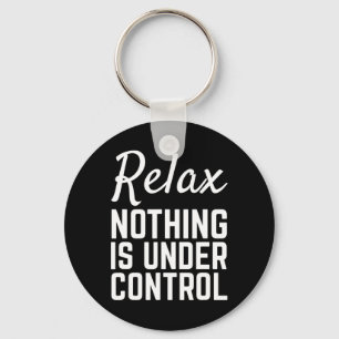 Relax Nothing Is Under Control Funny Meditation Yo Keychain