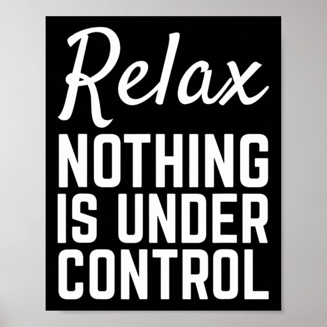 Relax Nothing Is Under Control Funny Meditation Yo Poster (Front)