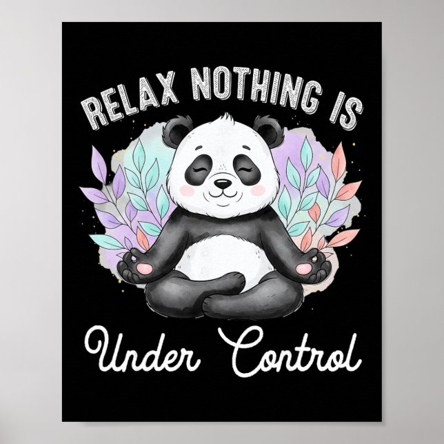 Relax Nothing Is Under Control Funny Panda Meditat Poster (Front)