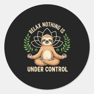 Relax Nothing Is Under Control Funny Quote Sloth Y Classic Round Sticker
