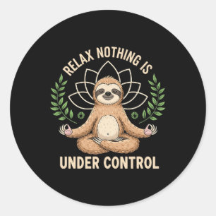 Relax Nothing Is Under Control Funny Quote Sloth Y Classic Round Sticker