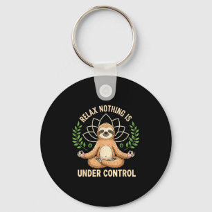 Relax Nothing Is Under Control Funny Quote Sloth Y Keychain