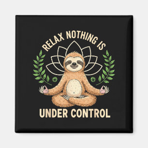 Relax Nothing Is Under Control Funny Quote Sloth Y Magnet