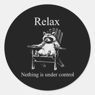 Relax Nothing Is Under Control Funny Raccoon Classic Round Sticker