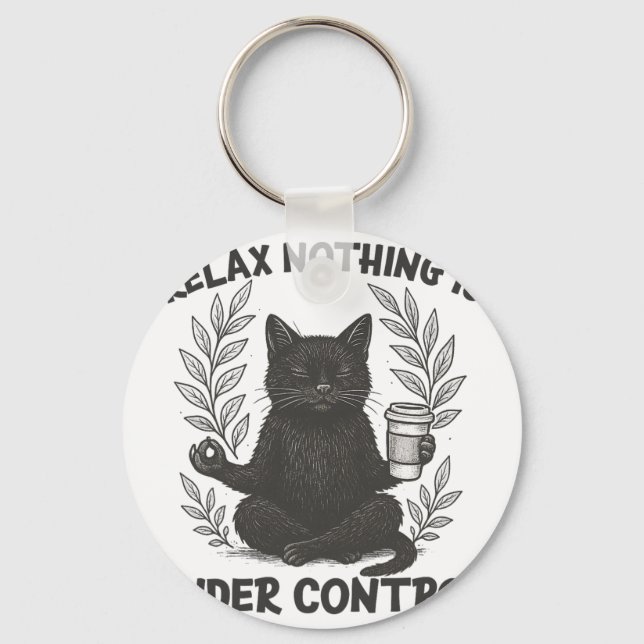 Relax Nothing Is Under Control Funny Sarcastic Cat Keychain (Front)