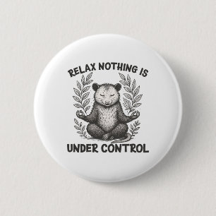 Relax Nothing Is Under Control Funny Sarcastic Opo 2 Inch Round Button
