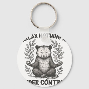 Relax Nothing Is Under Control Funny Sarcastic Opo Keychain