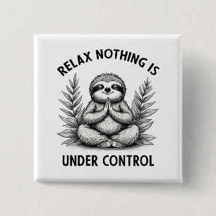 Relax Nothing Is Under Control Funny Sloth Yoga 2 Inch Square Button