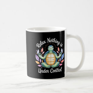 Relax Nothing Is Under Control Funny Turtle Medita Coffee Mug