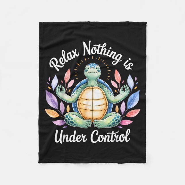 Relax Nothing Is Under Control Funny Turtle Medita Fleece Blanket (Front)