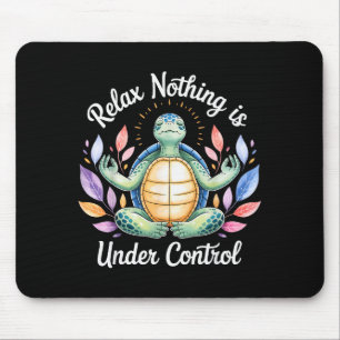 Relax Nothing Is Under Control Funny Turtle Medita Mouse Pad