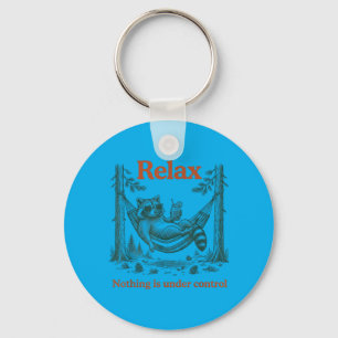 Relax Nothing is Under Control Sarcastic Raccoon Keychain