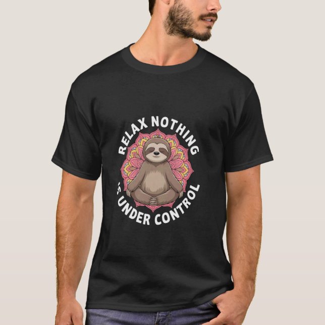 Relax Nothing Is Under Control Sloth Mandala T-Shirt (Front)