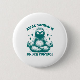 Relax Nothing Is Under Control Sloth Yoga 2 Inch Round Button