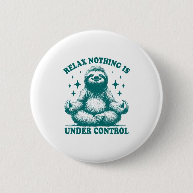 Relax Nothing Is Under Control Sloth Yoga 2 Inch Round Button (Front)