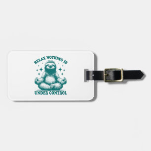 Relax Nothing Is Under Control Sloth Yoga Luggage Tag