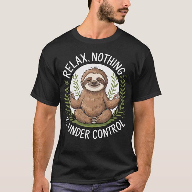 Relax Nothing Is Under Control T-Shirt (Front)
