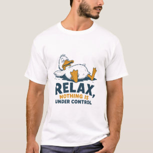 Relax Nothing Under Control Duck T-Shirt