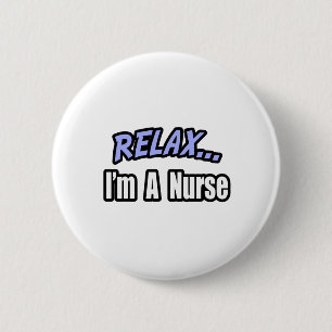 Relax...Nurse 2 Inch Round Button