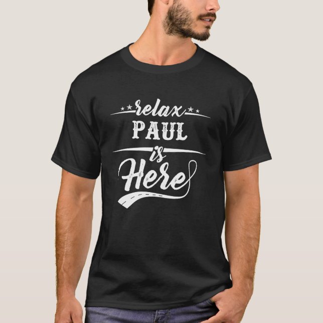 Relax Paul is here T-Shirt (Front)