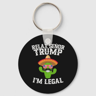 Relax Senor Trump - I'm Legal - Cinco De Mayo 2025 Keychain