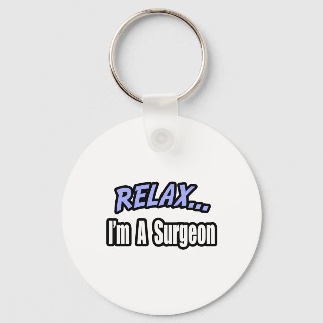 Relax...Surgeon Keychain (Front)