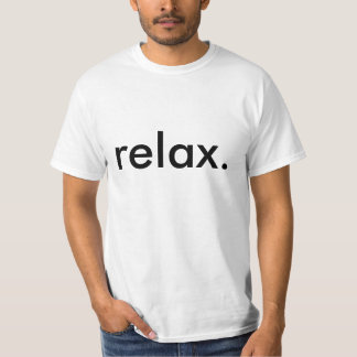 relax. T-Shirt