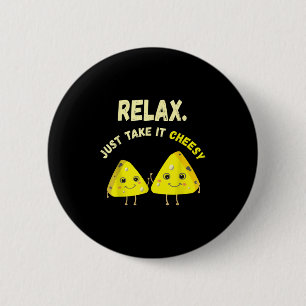 Relax Take It Cheesy Funny Cheese Food Pun Lover 2 Inch Round Button