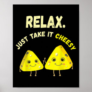 Relax Take It Cheesy Funny Cheese Food Pun Lover  Poster