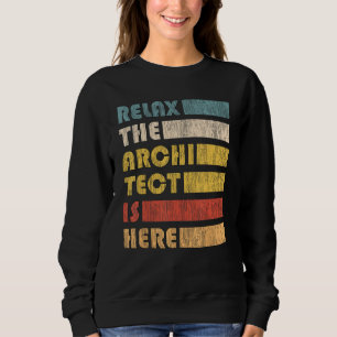Relax The Architect For Civil Engineers & Architec Sweatshirt