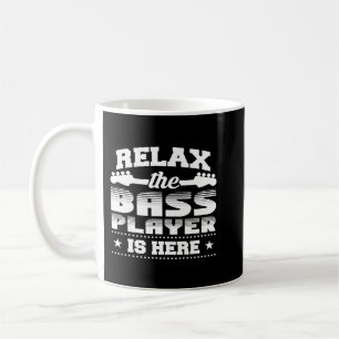 Relax The Bass Player Is Here Funny Bass Guitar Pl Coffee Mug