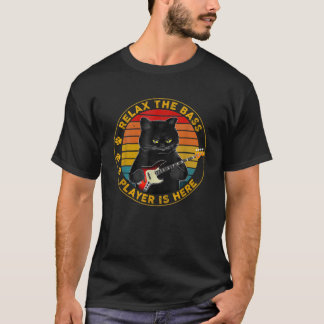 Relax The Bass Player Is Here Funny Guitar Bass Ca T-Shirt