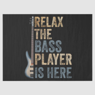 Relax The Bass Player Is Here Guitarist Instrument Tissue Paper