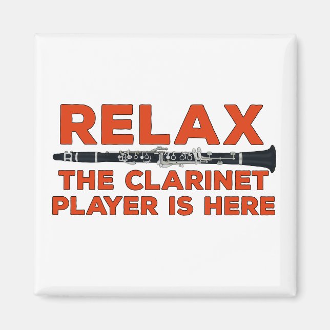 Relax The Clarinet Player is Here Magnet (Front)