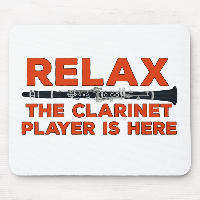 Relax The Clarinet Player is Here Mouse Pad (Front)