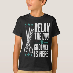 Relax the dog groomer is here pet salon humour T-Shirt